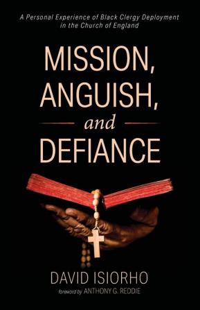 Mission Anguish and Defiance: A Personal Experience of Black Clergy Deployment in the Church of England