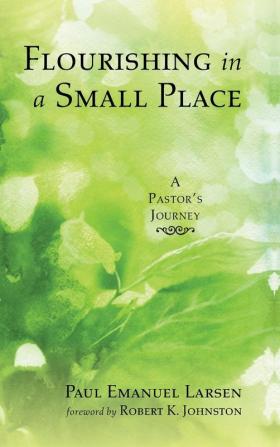 Flourishing in a Small Place: A Pastor's Journey