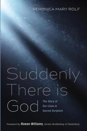 Suddenly There is God: The Story of Our Lives in Sacred Scripture