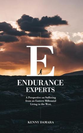 Endurance Experts: A Perspective on Suffering from an Eastern Millennial Living in the West