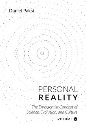 Personal Reality Volume 2: The Emergentist Concept of Science Evolution and Culture