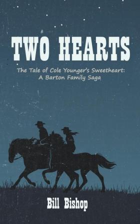 Two Hearts: The Tale of Cole Younger's Sweetheart: A Barton Family Saga (The Barton Family Saga)