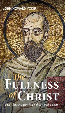 The Fullness of Christ: Paul's Revolutionary Vision of Universal Ministry