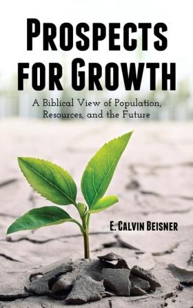 Prospects for Growth: A Biblical View of Population Resources and the Future