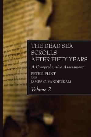 The Dead Sea Scrolls After Fifty Years Volume 2: A Comprehensive Assessment