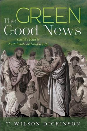 The Green Good News: Christ's Path to Sustainable and Joyful Life