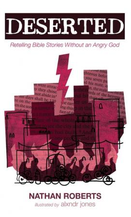 Deserted: Retelling Bible Stories Without an Angry God