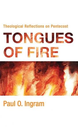 Tongues of Fire: Theological Reflections on Pentecost