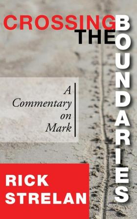 Crossing the Boundaries: A Commentary on Mark