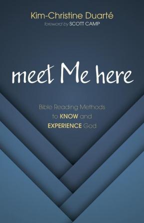 meet Me here: Bible Reading Methods to Know and Experience God