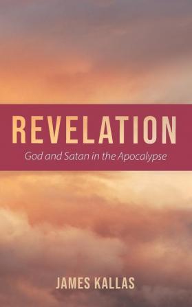 Revelation: God and Satan in the Apocalypse