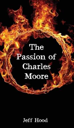 The Passion of Charles Moore