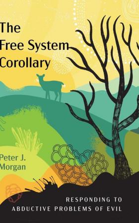 The Free System Corollary: Responding to Abductive Problems of Evil