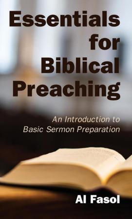 Essentials for Biblical Preaching: An Introduction to Basic Sermon Preparation