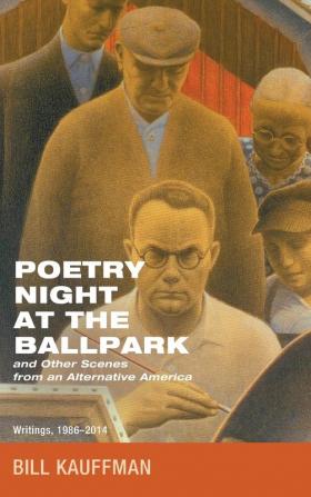 Poetry Night at the Ballpark and Other Scenes from an Alternative America: Writings 1986-2014