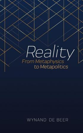 Reality: From Metaphysics to Metapolitics