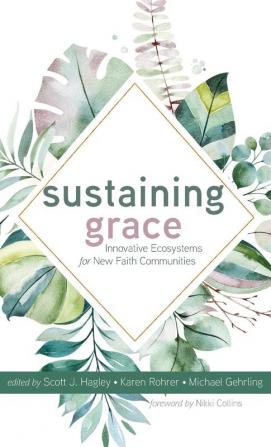 Sustaining Grace: Innovative Ecosystems for New Faith Communities