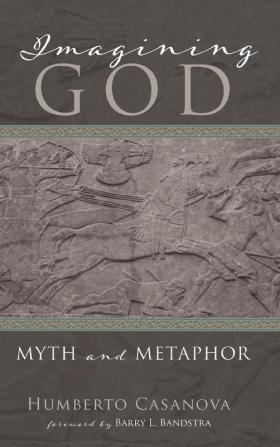 Imagining God: Myth and Metaphor