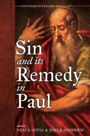 Sin and Its Remedy in Paul (Contours of Pauline Theology)