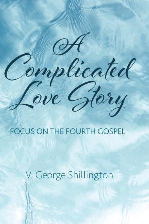 A Complicated Love Story: Focus on the Fourth Gospel