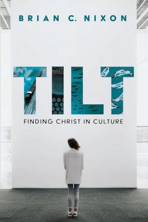 Tilt: Finding Christ in Culture