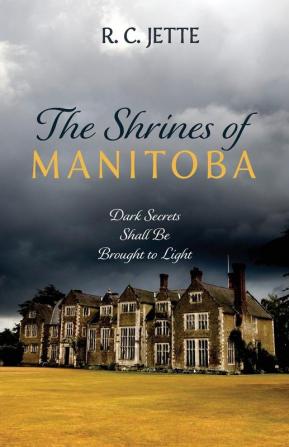 The Shrines of Manitoba: Dark Secrets Shall Be Brought to Light