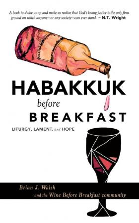 Habakkuk before Breakfast: Liturgy Lament and Hope