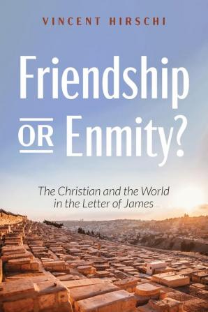 Friendship or Enmity?: The Christian and the World in the Letter of James