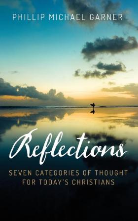 Reflections: Seven Categories of Thought for Today's Christians