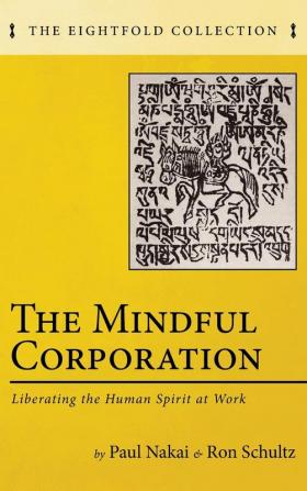 The Mindful Corporation: Liberating the Human Spirit at Work (The Eightfold Collection)