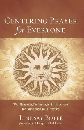 Centering Prayer for Everyone: With Readings Programs and Instructions for Home and Group Practice