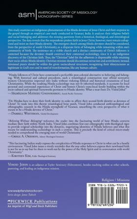 Believing Without Belonging?: Religious Beliefs and Social Belonging of Hindu Devotees of Christ: 48 (American Society of Missiology Monograph)