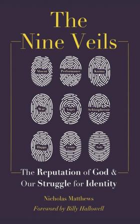 The Nine Veils: The Reputation of God and Our Struggle for Identity