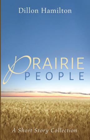 Prairie People: A Short Story Collection