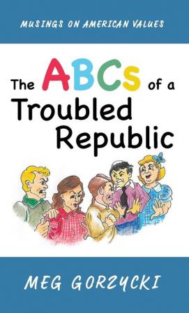 The ABCs of a Troubled Republic: Musings on American Values