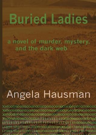 Buried Ladies: A Novel of Murder Mystery and the Dark Web: 1