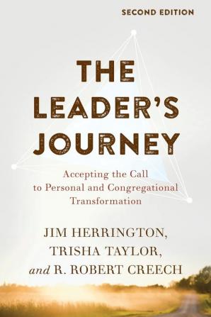 The Leader's Journey: Accepting the Call to Personal and Congregational Transformation