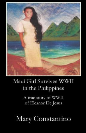 Maui Girl Survives WWII  in the Philippines