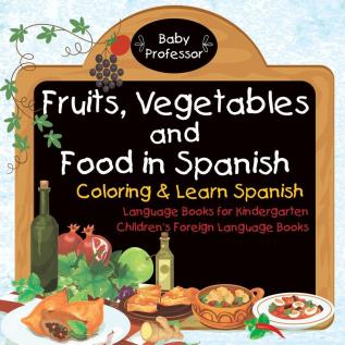 Fruits Vegetables and Food in Spanish - Coloring & Learn Spanish - Language Books for Kindergarten Children's Foreign Language Books