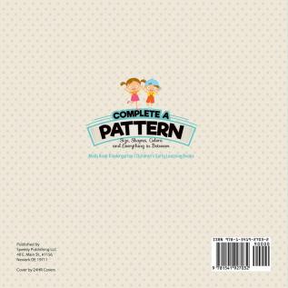 Complete a Pattern - Size Shapes Colors and Everything in Between - Math Book Kindergarten Children's Early Learning Books