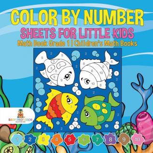 Color by Number Sheets for Little Kids - Math Book Grade 1 | Children's Math Books