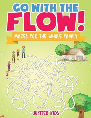 Go with the Flow! Mazes for the Whole Family