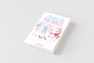 Dress Up The Dolls - A Fashionable End-of-Day Activity Book for Girls