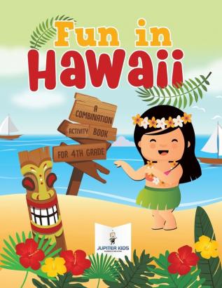 Fun in Hawaii: A Combination Activity Book for 4th Grade