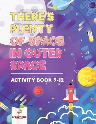 There's Plenty of Space in Outer Space: Activity Book 9-12