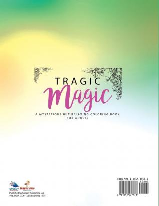 Tragic Magic: A Mysterious but Relaxing Coloring Book for Adults