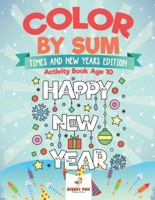 Color by Sum: Times and New Years Edition - Activity Book Age 10