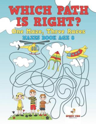 Which Path Is Right? One Maze Three Races - Mazes Book Age 8