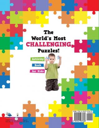 The World's Most Challenging Puzzles! Activity Book for Kids