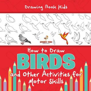 Drawing Book Kids. How to Draw Birds and Other Activities for Motor Skills. Winged Animals Coloring Drawing and Color by Number